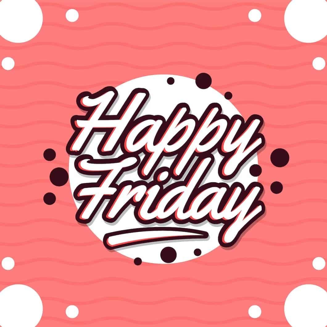 Happy Friday Photos